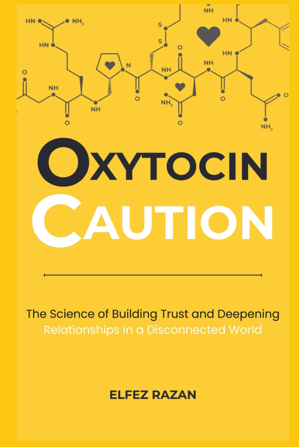 Oxytocin Caution: The Science of Building Trust and Deepening Relationships in a Disconnected World