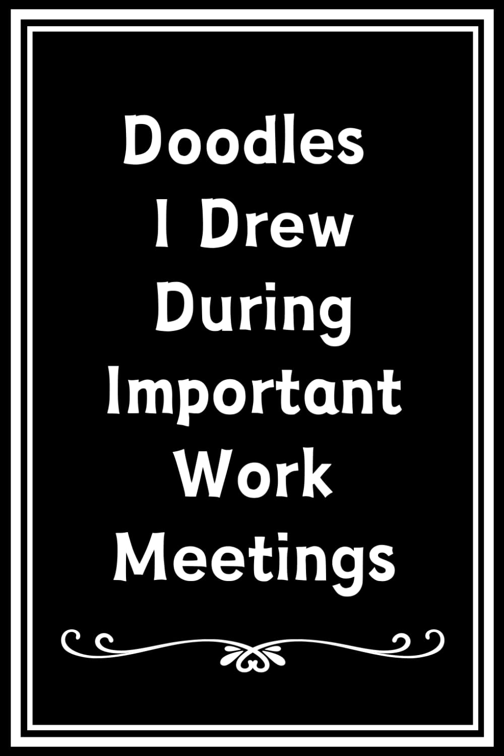 White Elephant Gifts for Adults: Doodles I Drew During Important Work Meetings - Funny Gag idea for Coworkers Men and Women