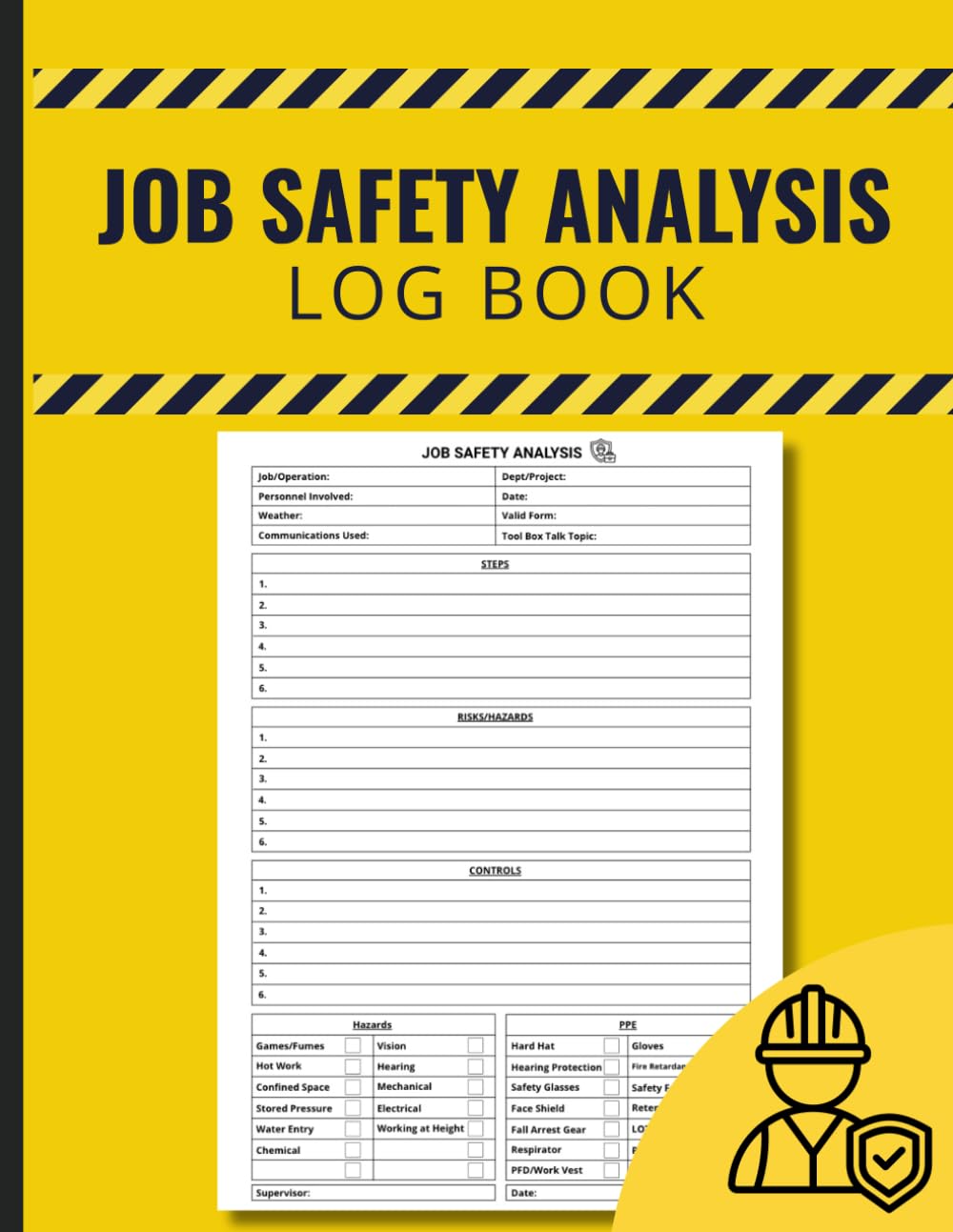 Job Safety Analysis Form Book: JSA Logbook for Workplace Safety and Hazard Assessment | Record Job Steps, Risks, Controls & PPE: Ideal for ... Manufacturing, and Industrial Worksites