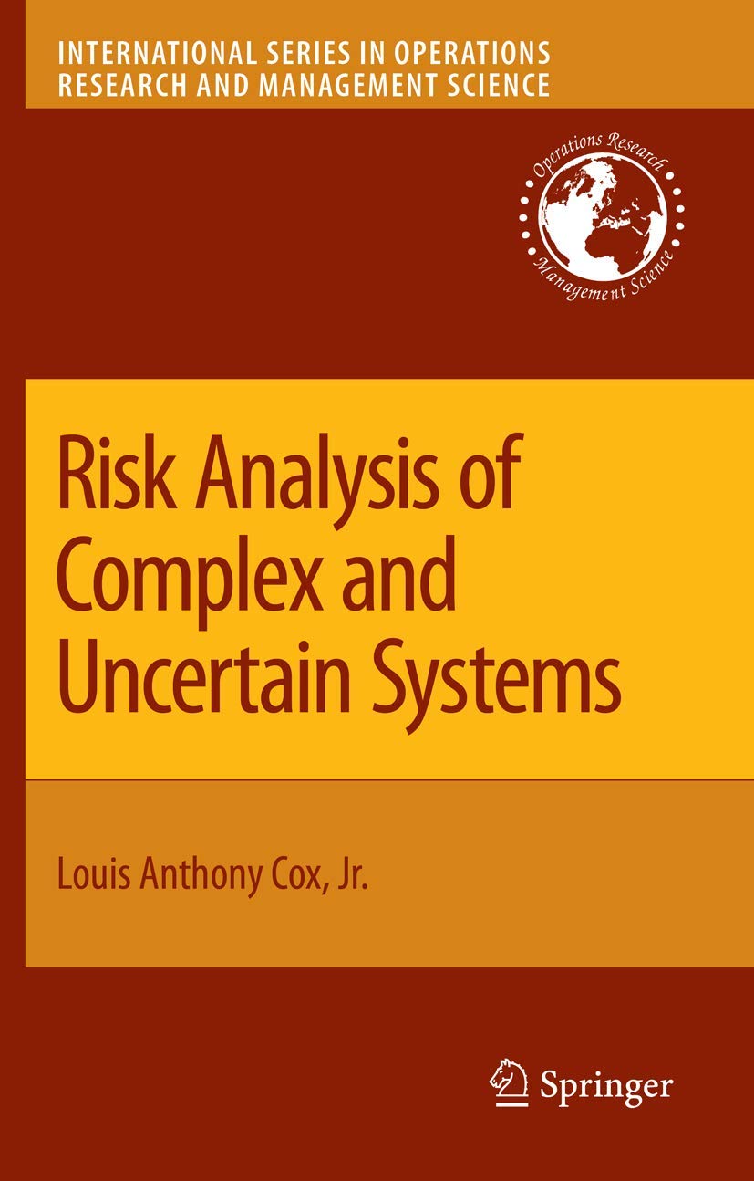 Risk Analysis of Complex and Uncertain Systems: 129 (International Series in Operations Research & Management Science, 129)