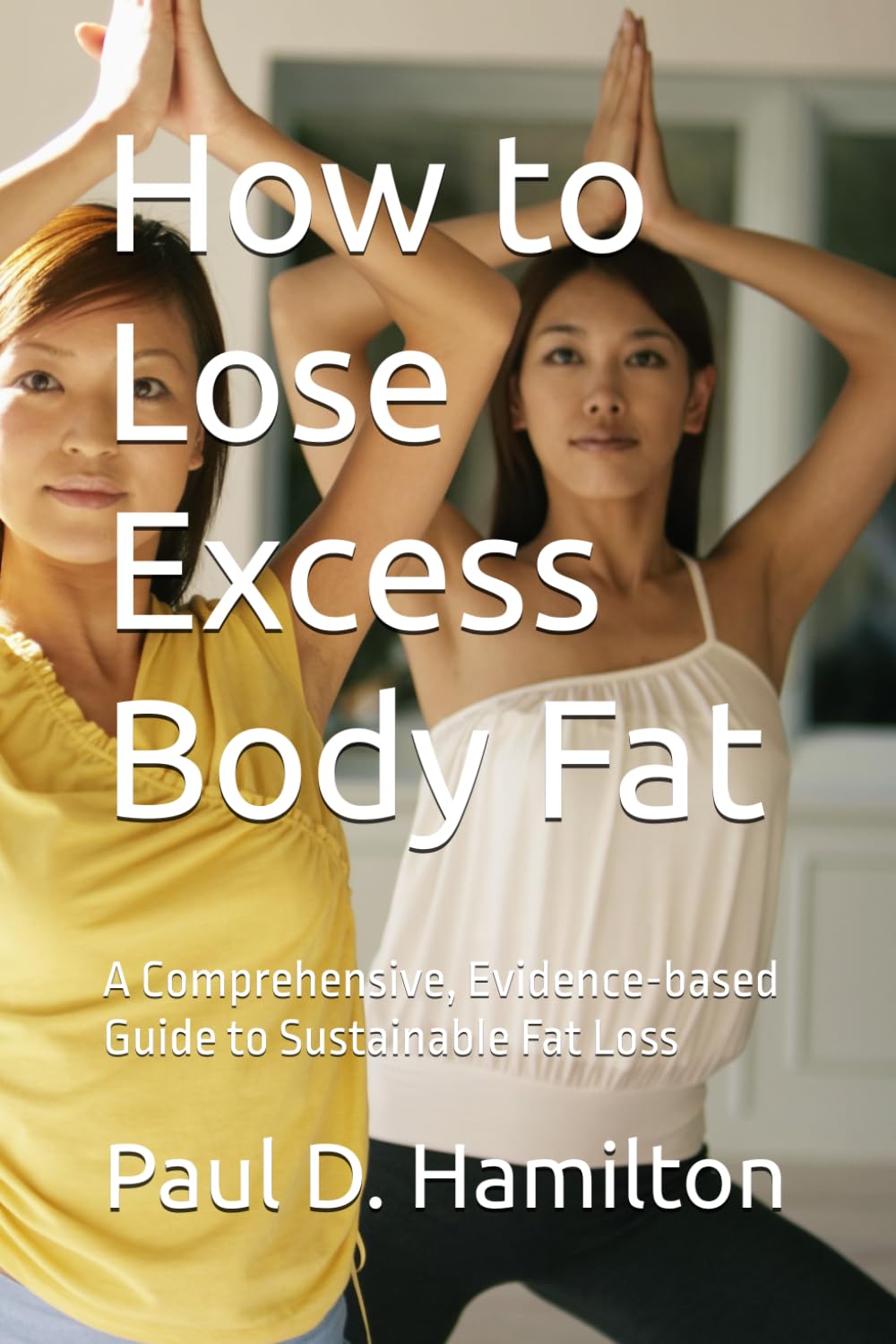 How to Lose Excess Body Fat: A Comprehensive, Evidence-based Guide to Sustainable Fat Loss