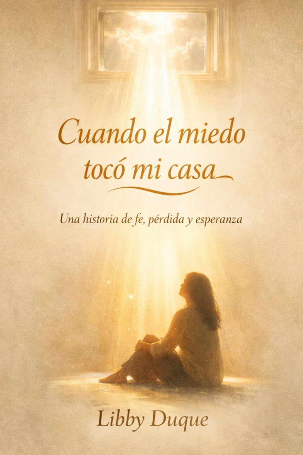 Cuando el miedo tocó mi casa: Una historia de fe, pérdida y esperanza
