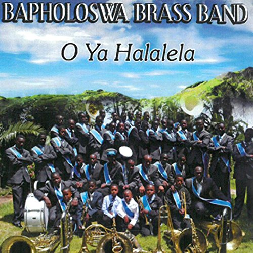 O Ya Halalela BAPHOLOSWA BRASS BAND Digital Music
