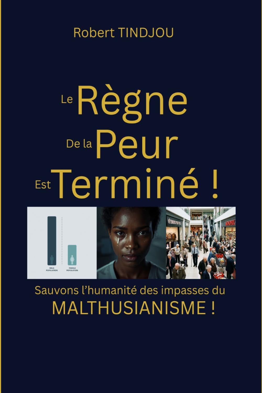 LE REGNE DE LA PEUR EST TERMINE: Sauvons l’humanité des impasses du malthusianisme !