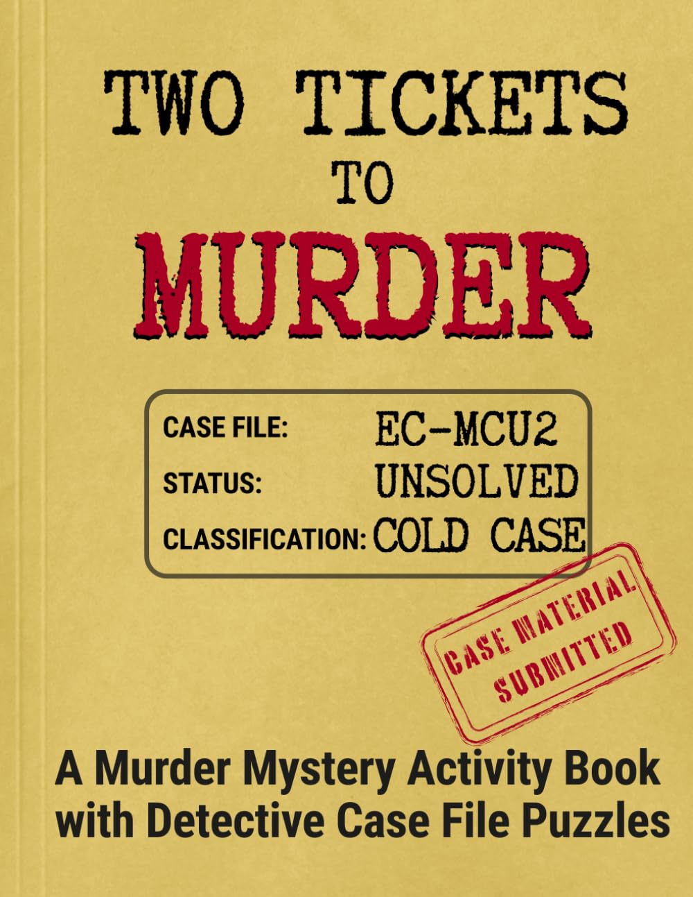 Two Tickets to Murder: A Murder Mystery Activity Book with Detective Case File Puzzles
