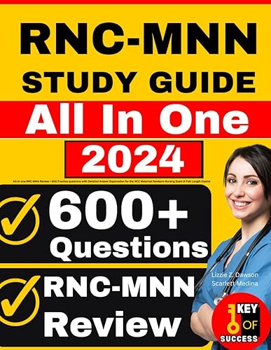 RNC-MNN Study Guide: All-in-one RNC-MNN Review + 600 Practice questions with Detailed Answer Explanation for the NCC Maternal Newborn Nursing Exam (4 Full-Length Exams)