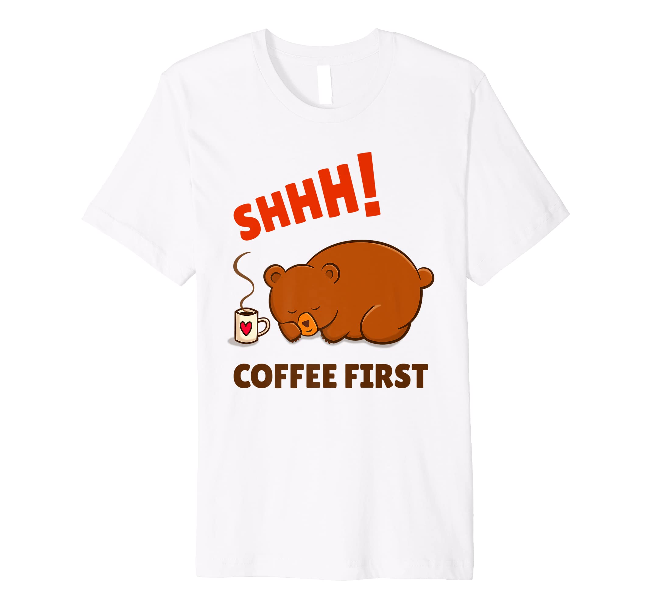Shhh! Coffee First - Sleepy Bear Premium T-Shirt