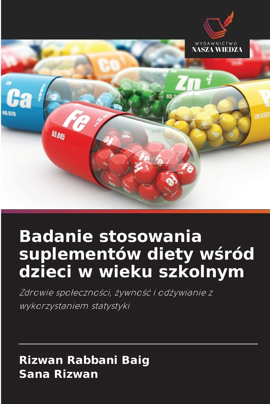 Badanie stosowania suplementów diety wśród dzieci w wieku szkolnym: Zdrowie społeczności, żywność i odżywianie z wykorzystaniem statystyki: Zdrowie ... i od¿ywianie z wykorzystaniem statystyki