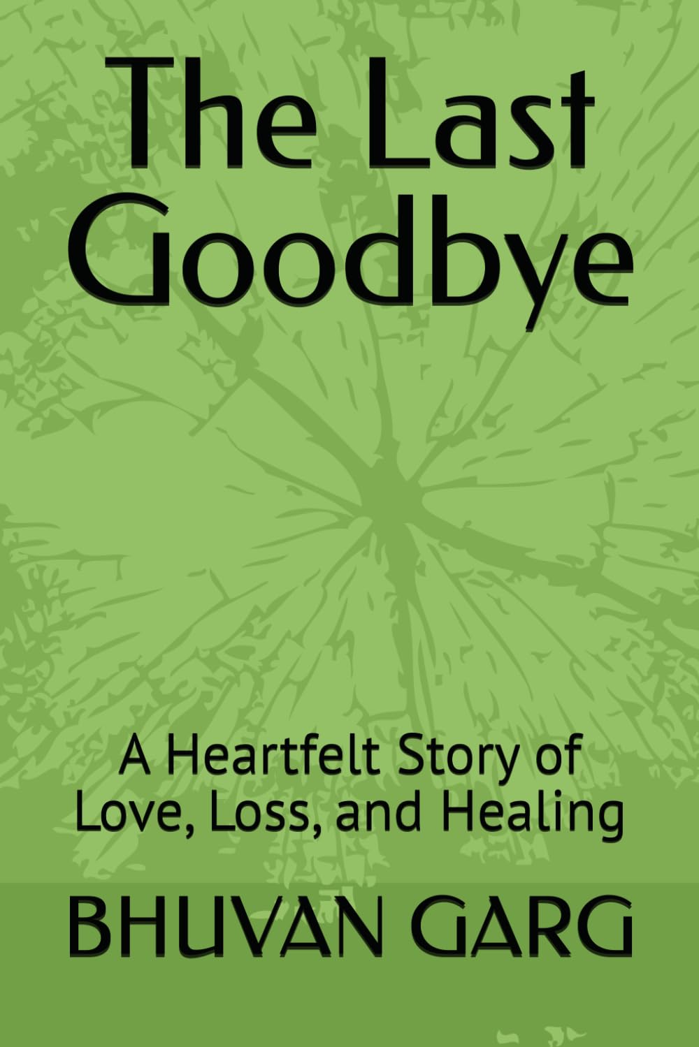 The Last Goodbye: A Heartfelt Story of Love, Loss, and Healing