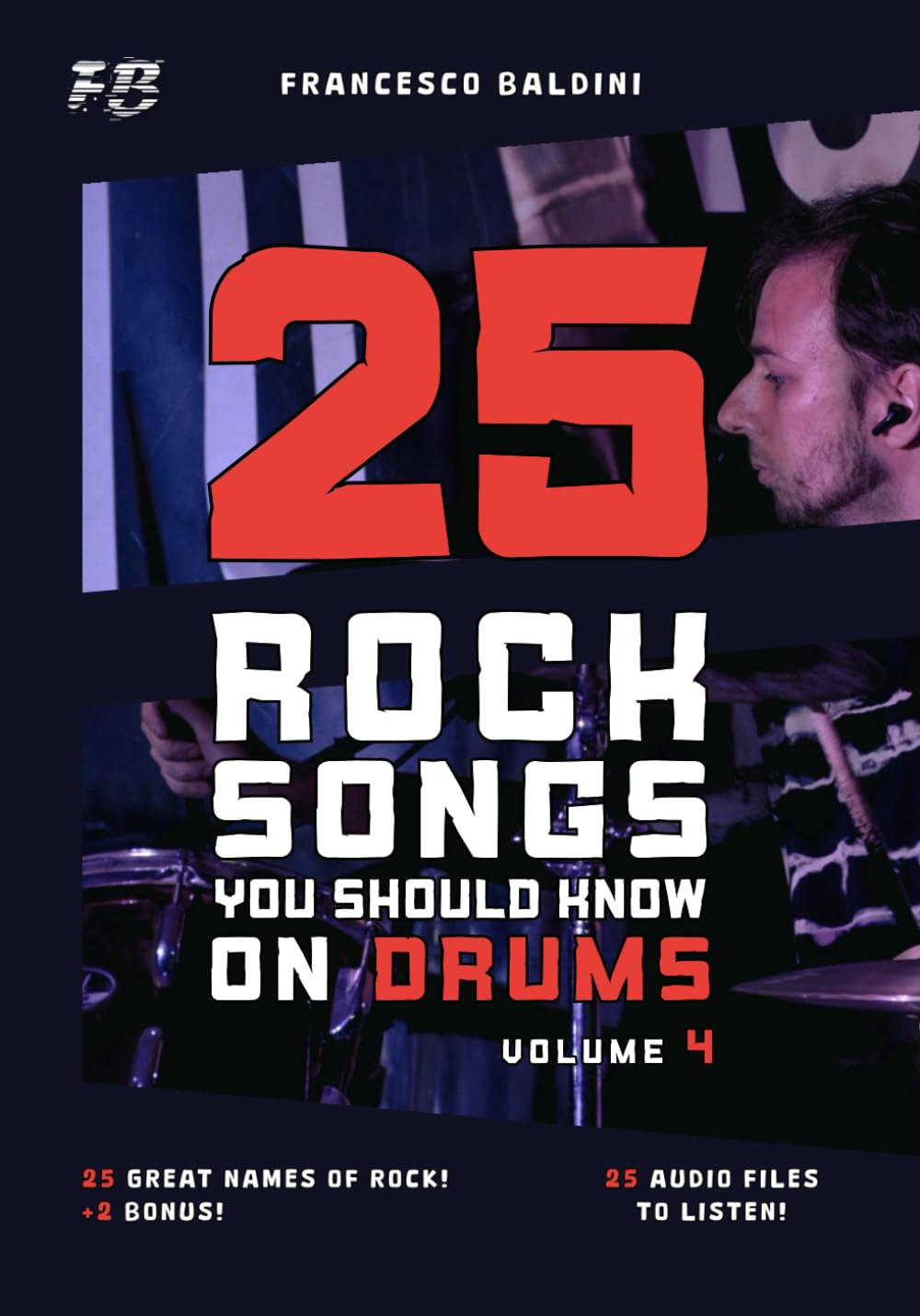 25 ROCK SONGS YOU SHOULD KNOW ON DRUMS (Volume 4): With Original Drum Sheet Music and MIDI Drum Tracks Inspired by the Greatest Rock Songs of All Time [English Edition]
