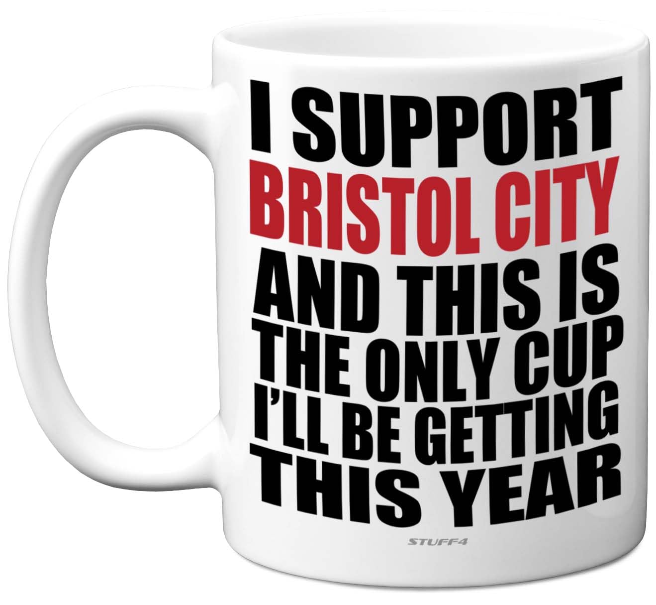 Funny Football Mug Gift for Bristol City Fans - Footy Only Cup - Joke Xmas Birthday Mugs Present Gifts for Son Dad Brother Uncle Colleague Friend Cousin, 11oz Ceramic Dishwasher Safe Coffee Tea Cup