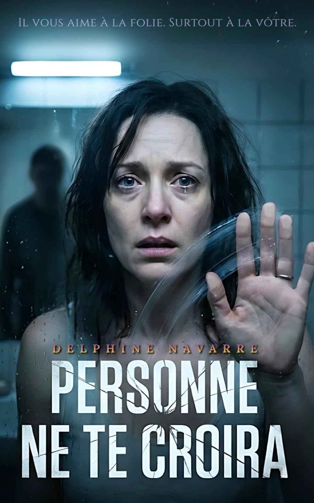 Personne ne te croira: Thriller psychologique : L'engrenage de la manipulation et de l'emprise conjugale