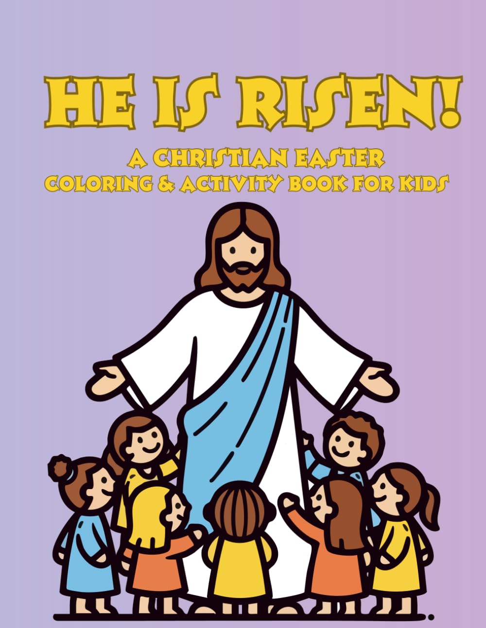He is Risen!: A Christian Easter Coloring & Activity Book for Kids