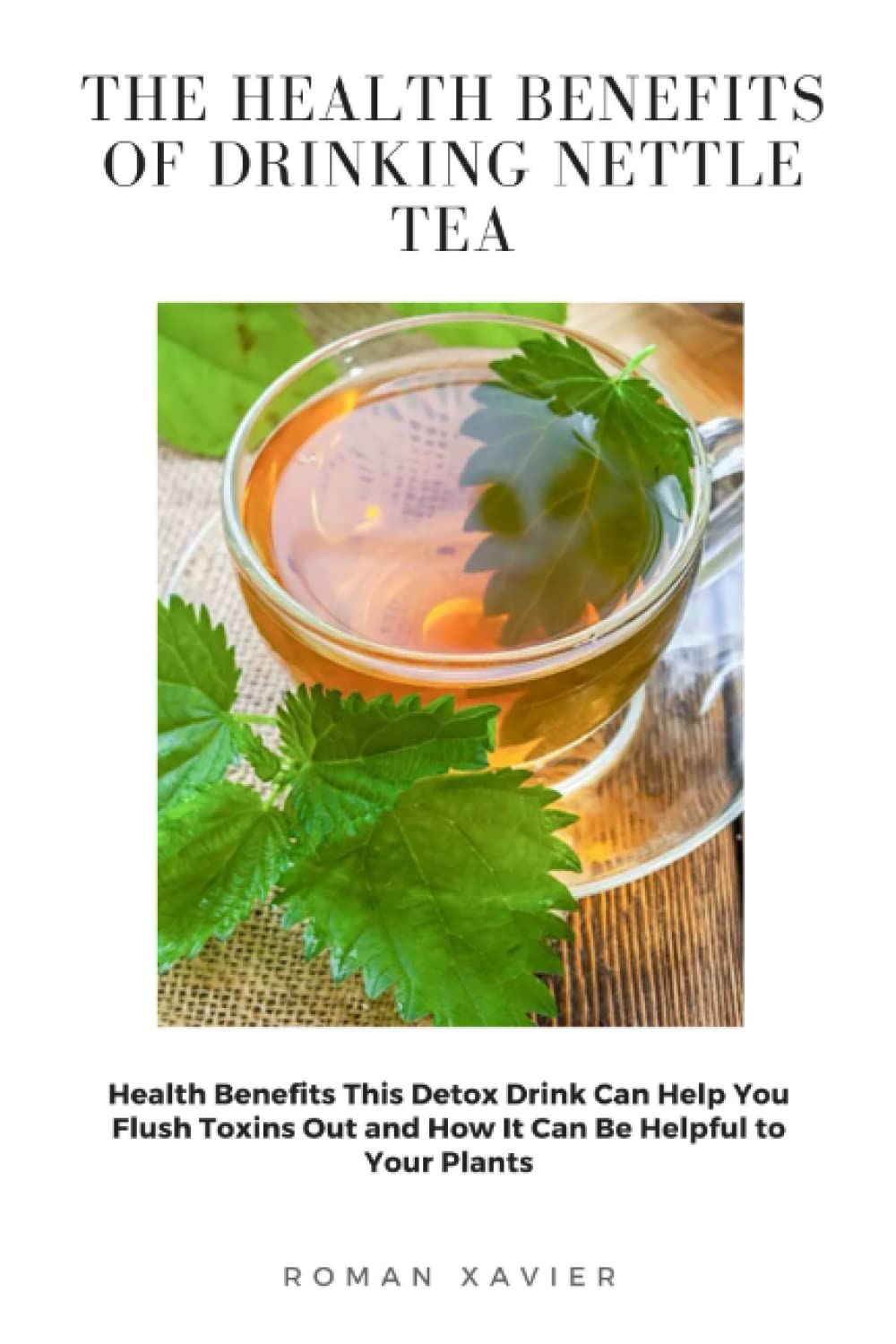 Buy THE BENEFITS OF DRINKING NETTLE TEA Benefits This Detox Drink Can