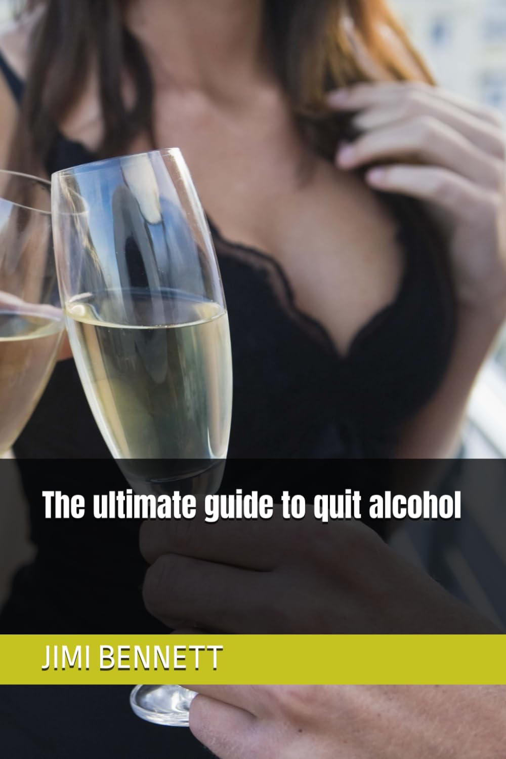The ultimate guide to quit alcohol (The ultimate guide to quitting …………)
