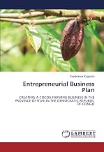 Entrepreneurial Business Plan: CREATING A COCOA FARMING BUSINESS IN THE PROVINCE OF ITURI IN THE DEMOCRATIC REPUBLIC OF CONGO