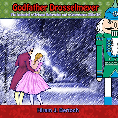 Godfather Drosselmeyer The Legend of a Virtuous Nutcracker and a