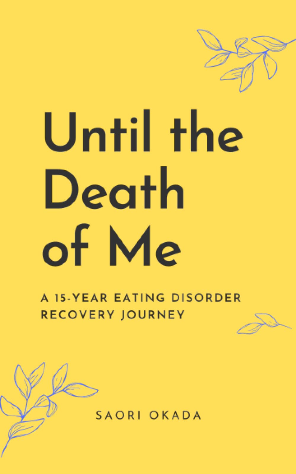 Until the Death of Me: A 15-year Eating Disorder Recovery Journey