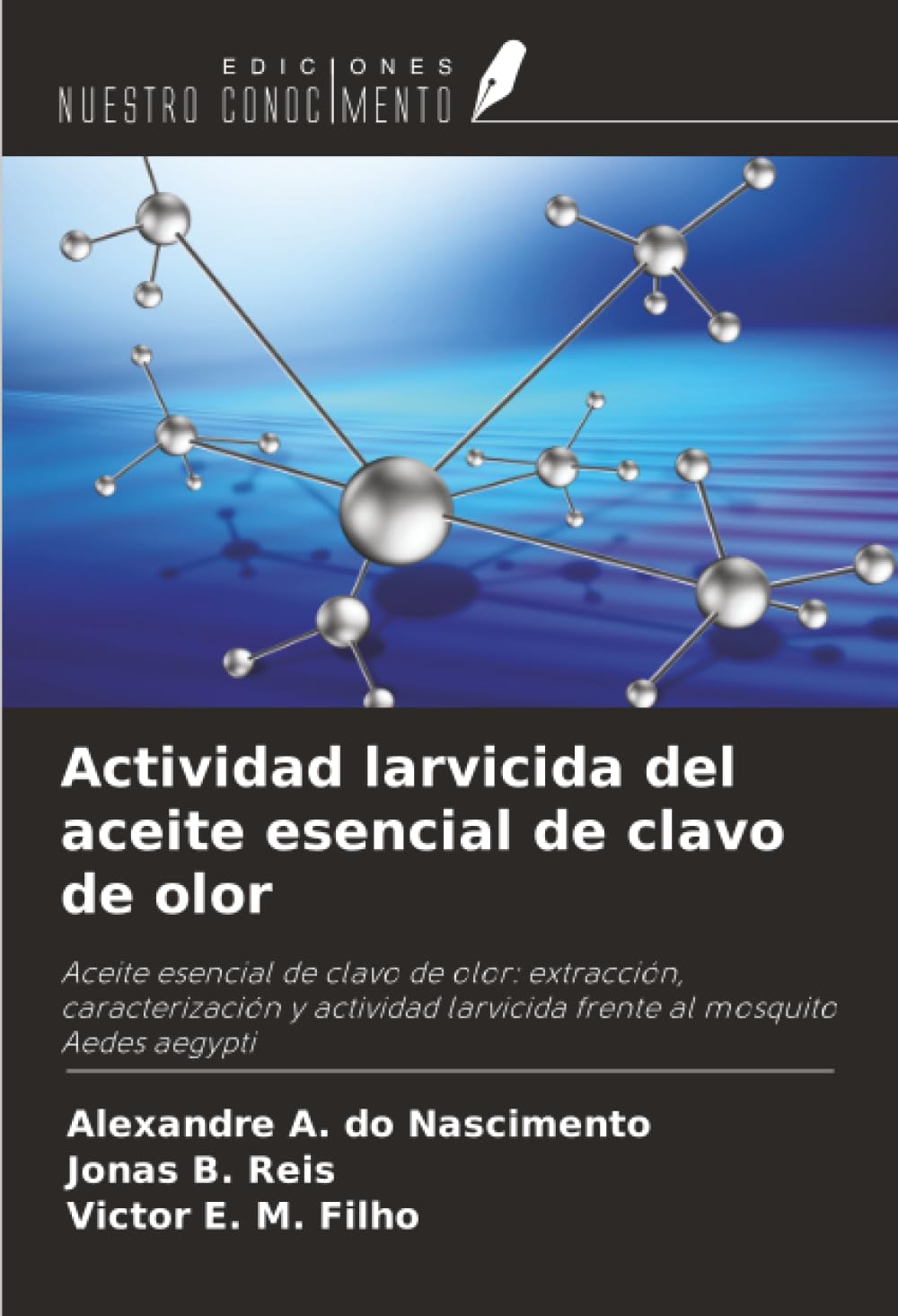Actividad larvicida del aceite esencial de clavo de olor: Aceite esencial de clavo de olor: extracción, caracterización y actividad larvicida frente al mosquito Aedes aegypti