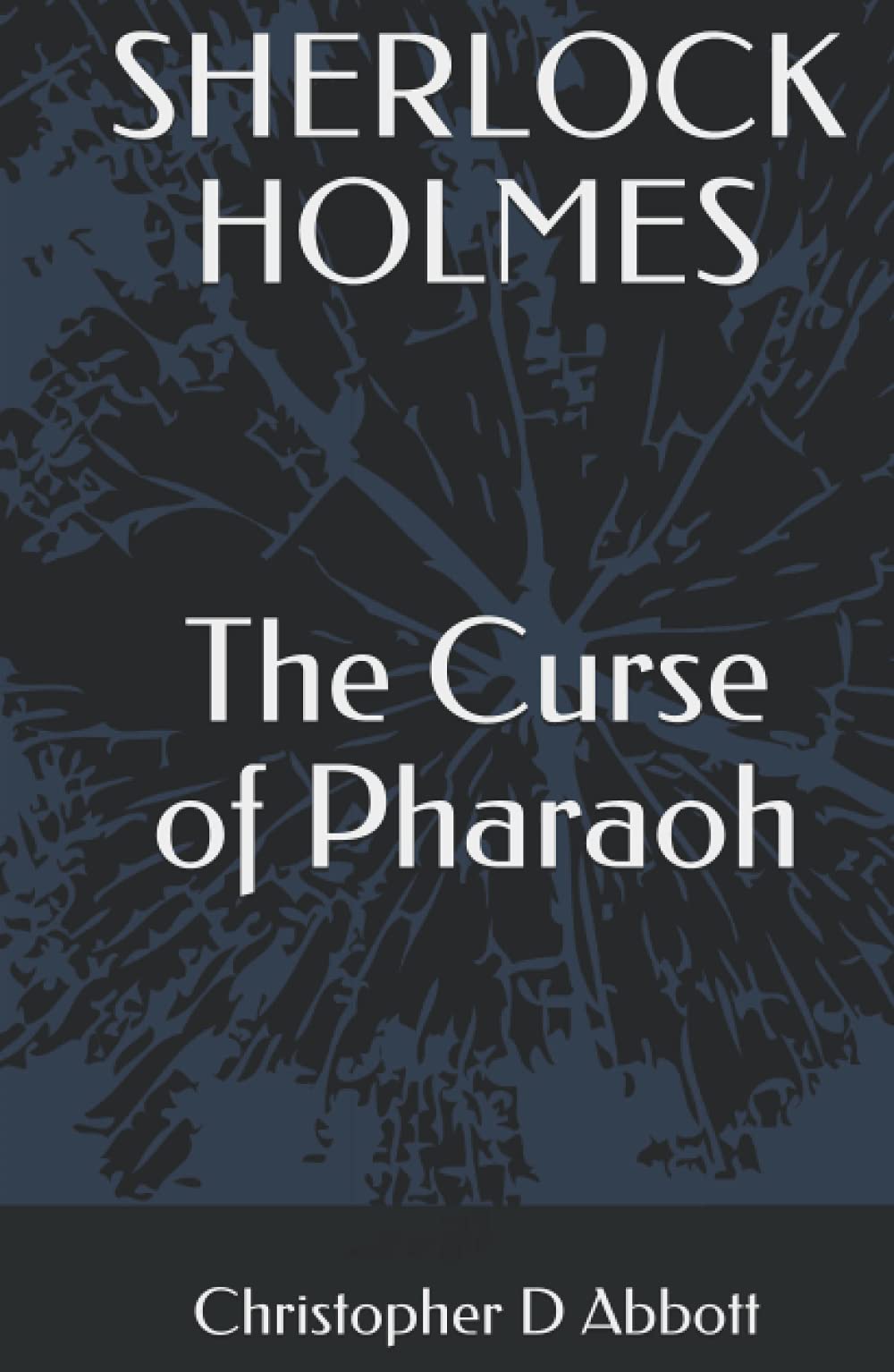 SHERLOCK HOLMES The Curse of Pharaoh (The Watson Chronicles)