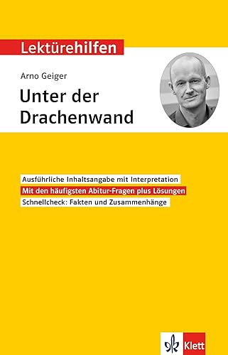 Klett Lektürehilfen Arno Geiger, Unter der Drachenwand: Interpretationshilfe für Oberstufe und Abitur