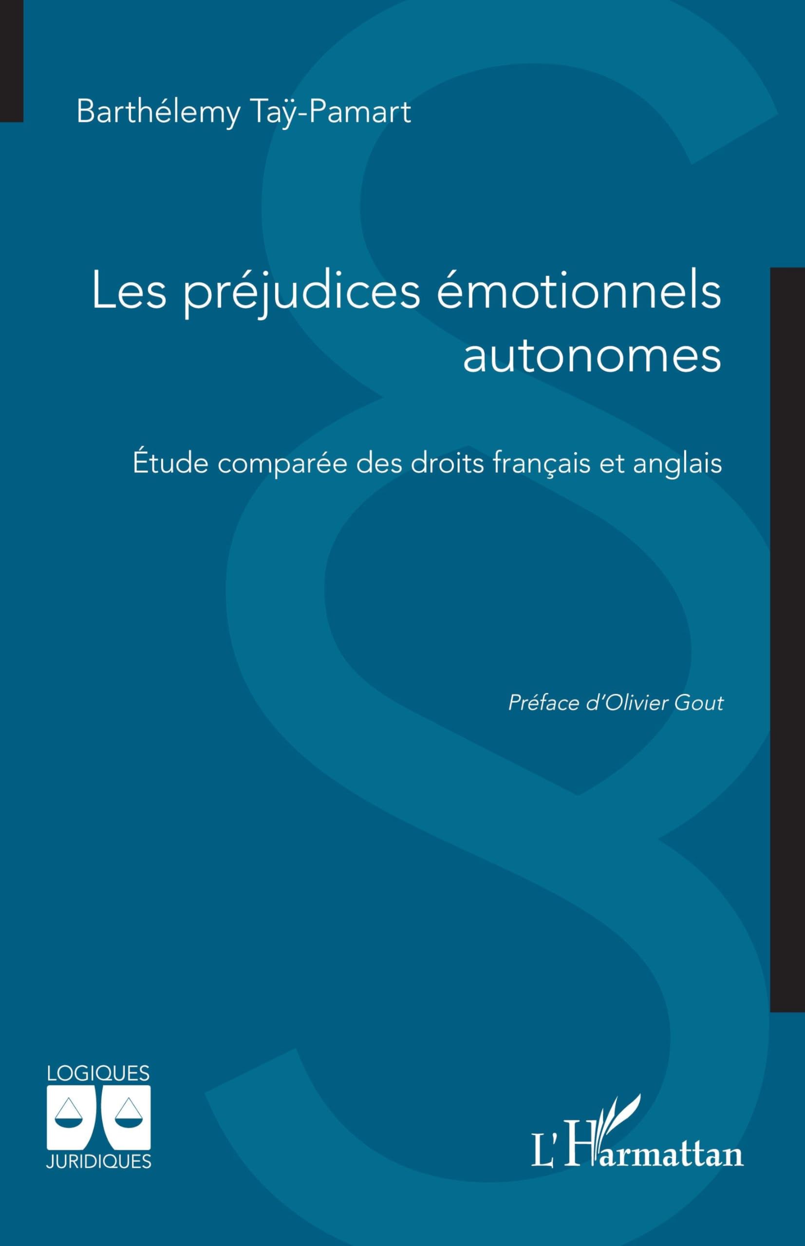 Les préjudices émotionnels autonomes: Étude comparée des droits français et anglais (Logiques Juridiques)