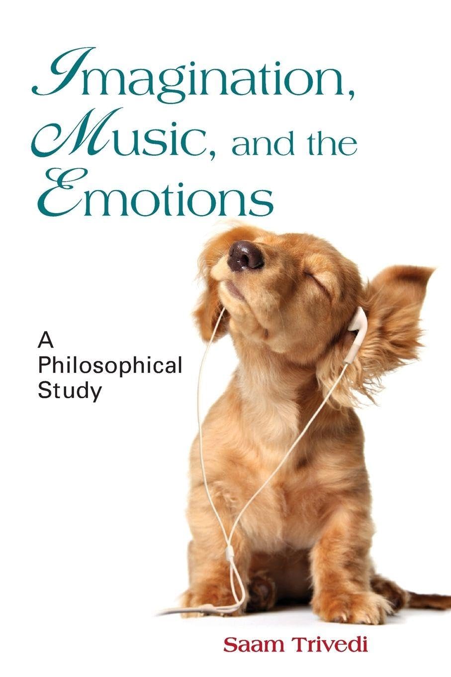 Imagination Music and the Emotions by Saam Trivedi PAPERBACK 9781438467160