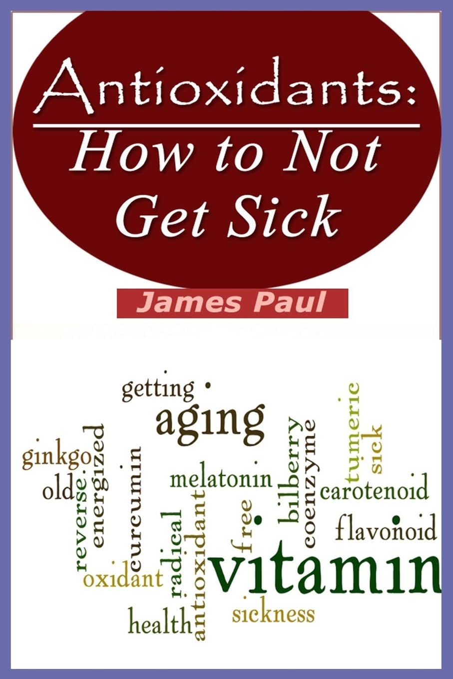 Antioxidants: How to Not Get Sick