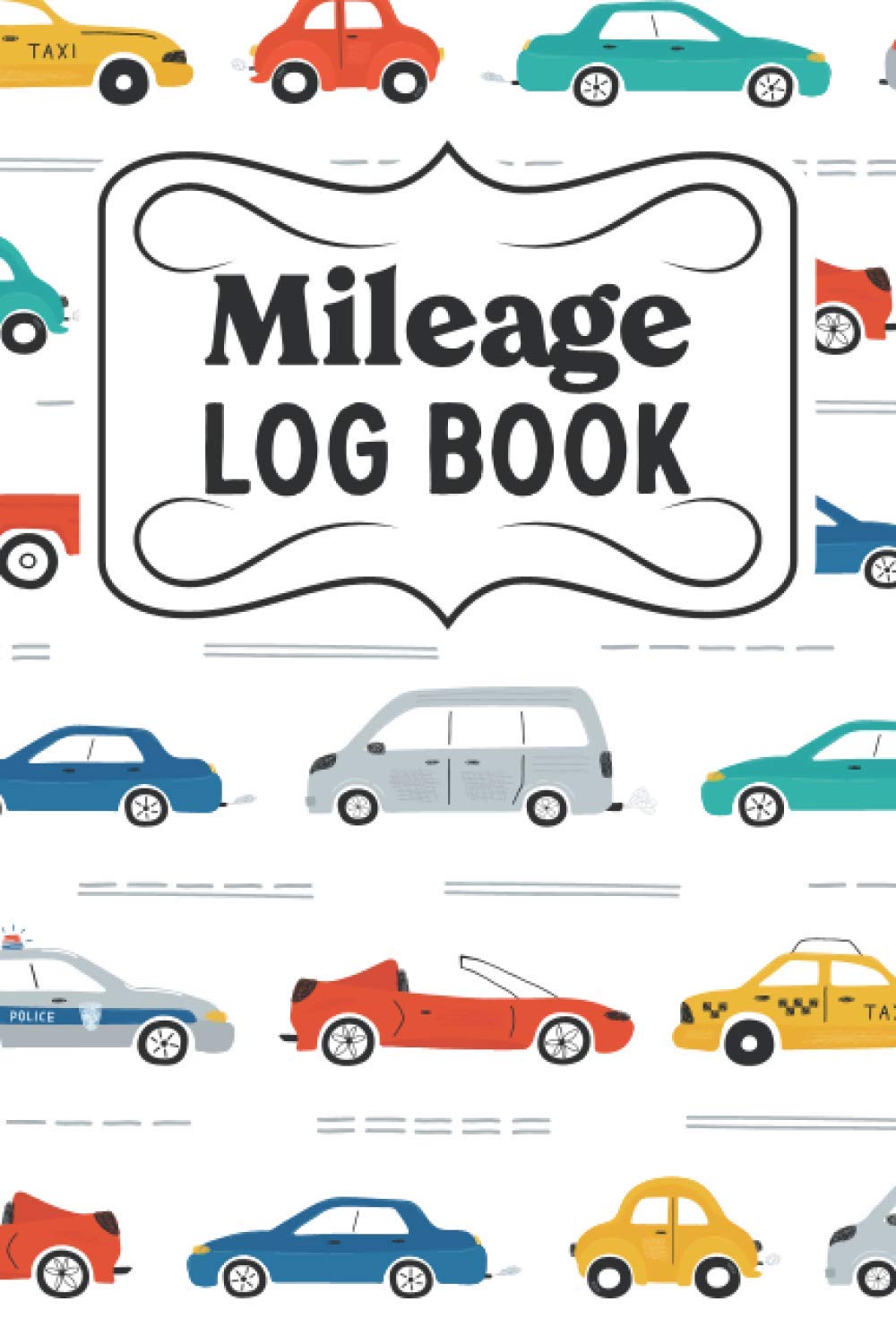 Mileage log book: a simple 6" x 9" Journal tracker and recorder to keep track of miles driven for any purpose - Auto Mileage log book tracker