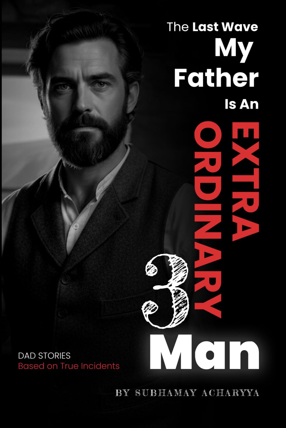 The Last Wave: A Father’s Fight Beyond the Riptide, the Strength of a Father’s Love (My Father Is An Extraordinary Man | Dad's True Stories Inspired by Real-Life Incidents)