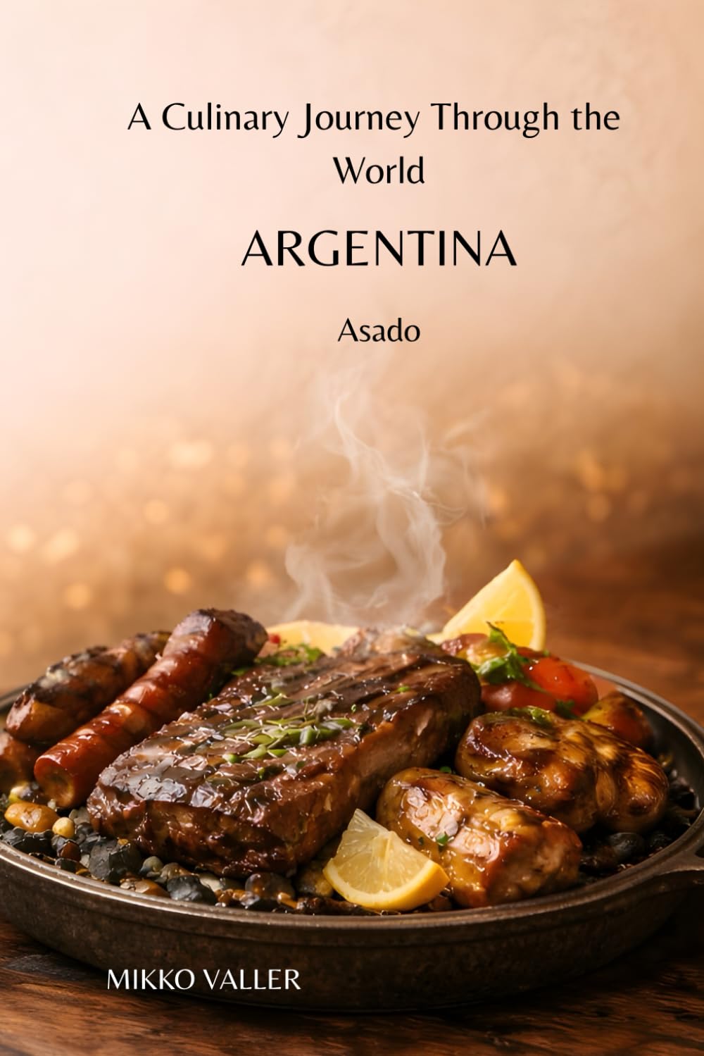 A Culinary Journey Through the World: Argentina: Asado
