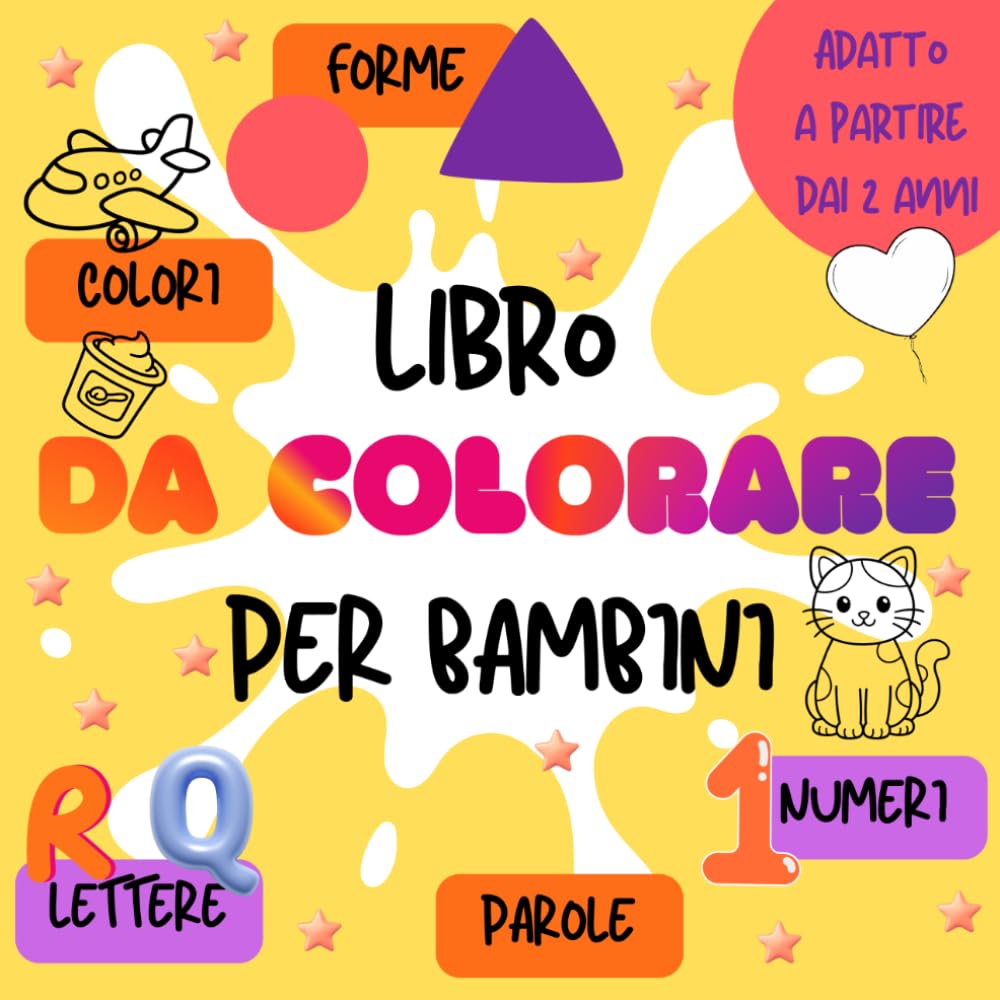 Libro da colorare per bambini: Lettere, parole, numeri, colori e forme geometriche. Adatto a bambini in età prescolare.