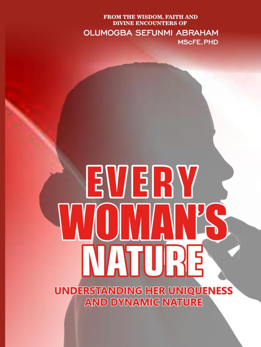 EVERY WOMAN'S NATURE: Understanding Every Woman's Uniqueness and Dynamic Nature