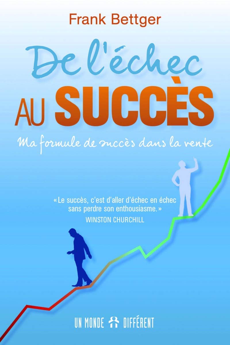 De l'échec au succès: Ma formule de succès dans la vente
