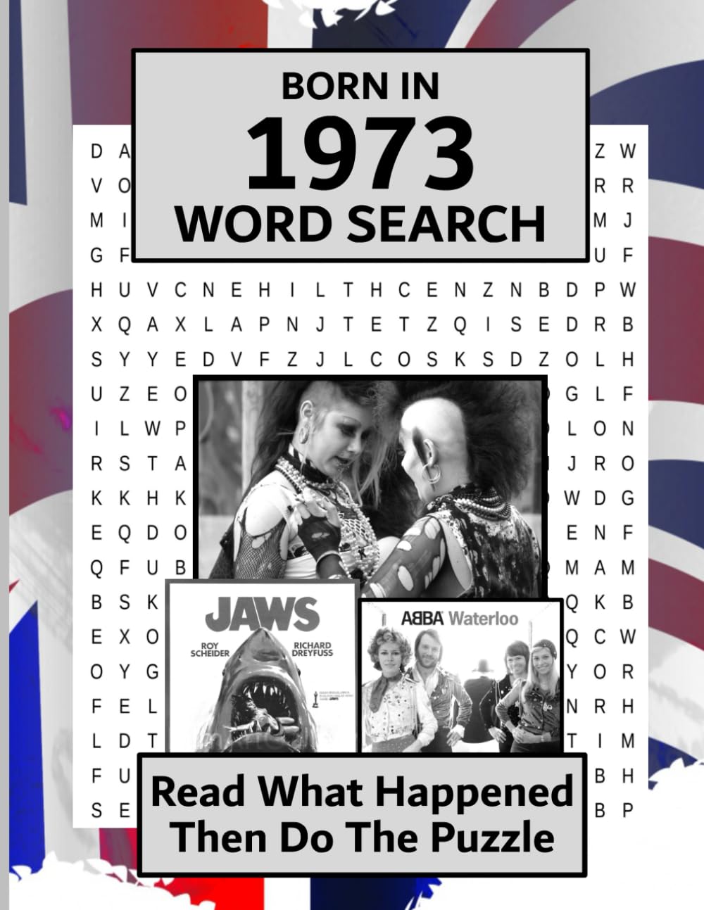 Born in 1973 Word Search: Illustrated news from every month of 1973 with matching wordsearches. A Birthday Gift Book For Men And Women (Word Search For The Year You Were Born)