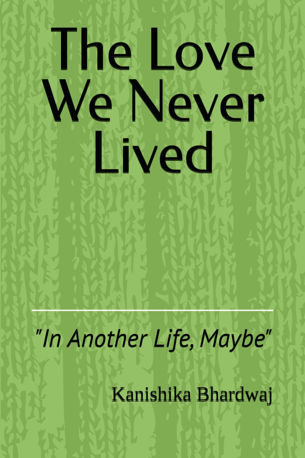 The Love We Never Lived: "In Another Life, Maybe"