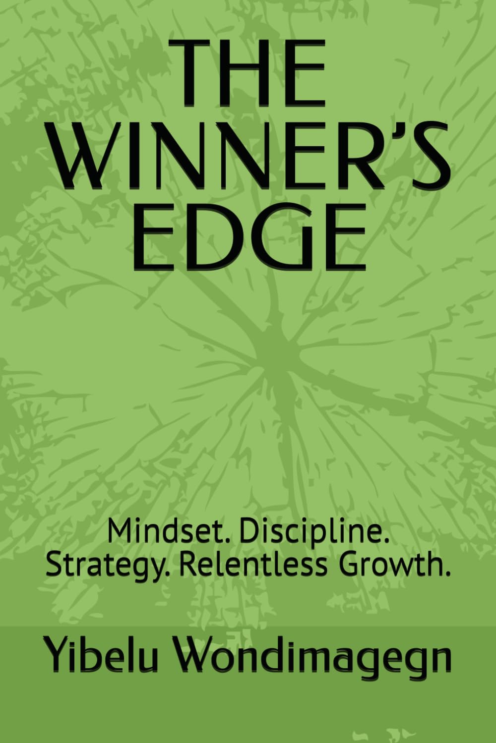 THE WINNER’S EDGE: Mindset. Discipline. Strategy. Relentless Growth.