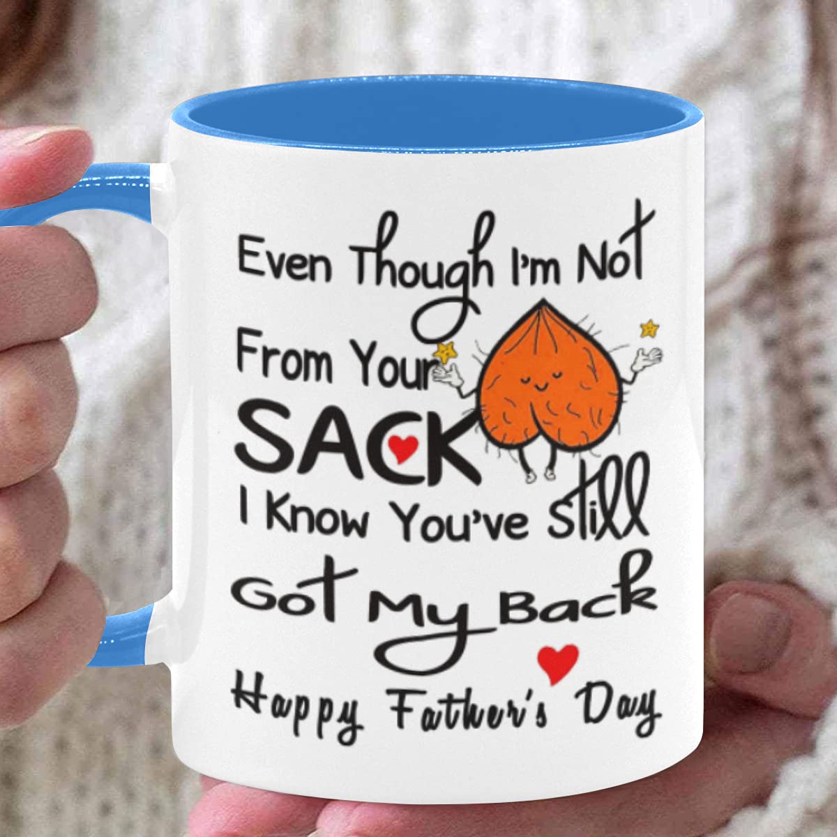 Funny Bonus Dad Mug - "Even Though I'm Not From Your Sack" 11oz Ceramic Coffee Cup