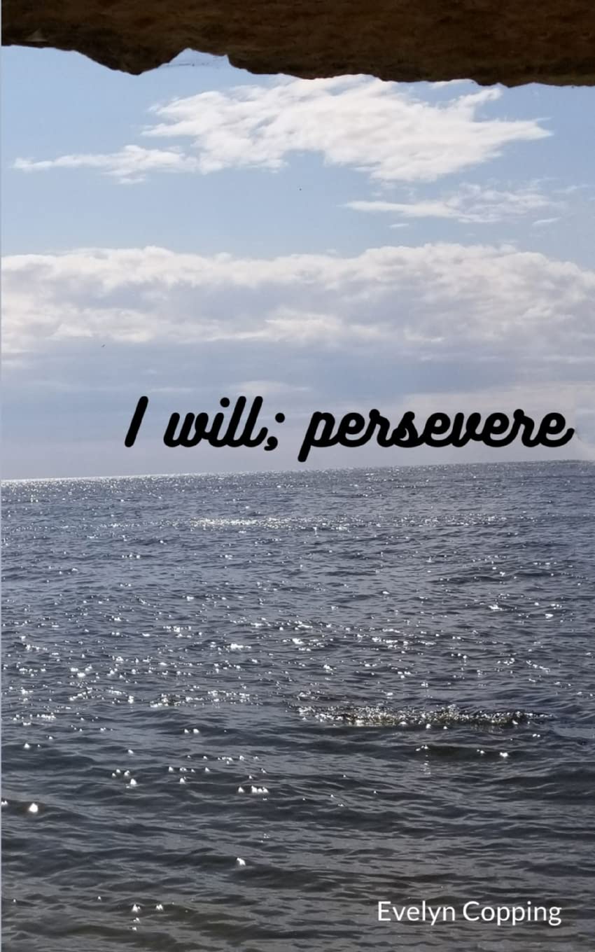 I will; persevere