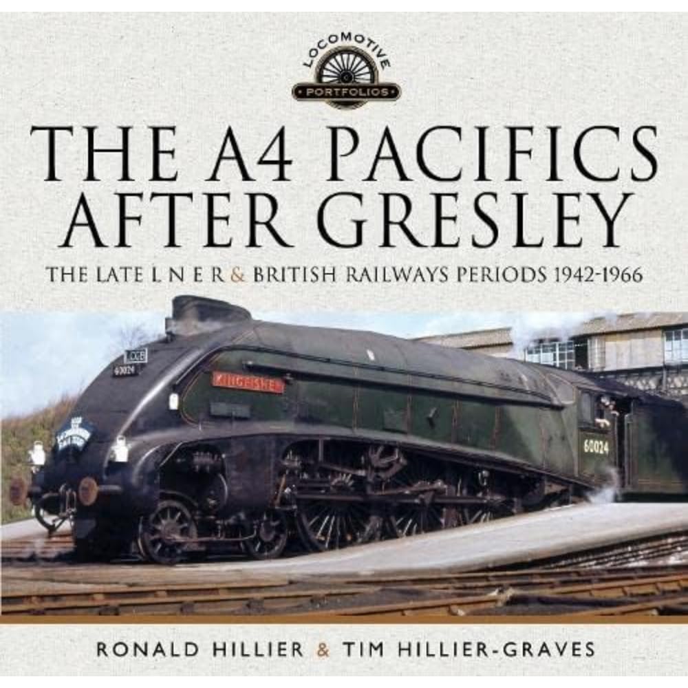 The A4 Pacifics After Gresley: The Late L N E R and British Railways Periods, 19