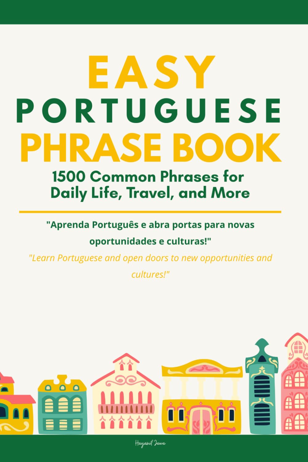 Easy Portuguese Phrases Book: 1500 Practical Phrases for Daily Life, Travel, and More