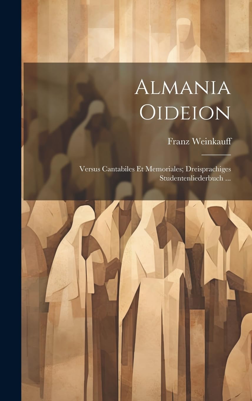 Almania Oideion Verses Cantabiles livre de chants etudiantes trilingue