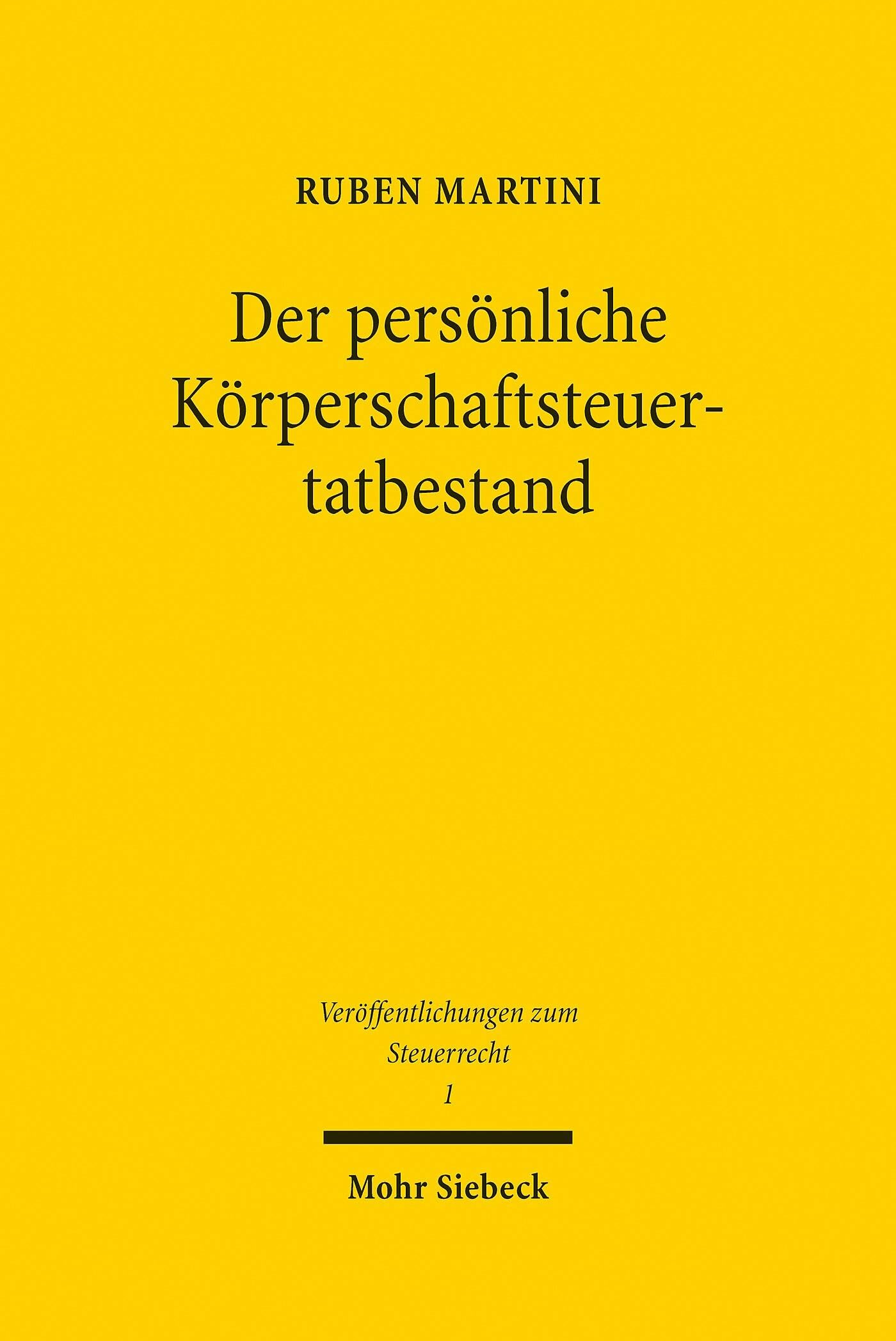 Der persönliche Körperschaftsteuertatbestand: Eine rechtsvergleichend-historische Analyse der Bestimmung von eigenständig steuerpflichtigen Personenvereinigungen