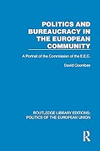 Politics and Bureaucracy in the European Community: A Portrait of the Commission of the E.E.C. (Routledge Library Editions: Politics of the European Union)