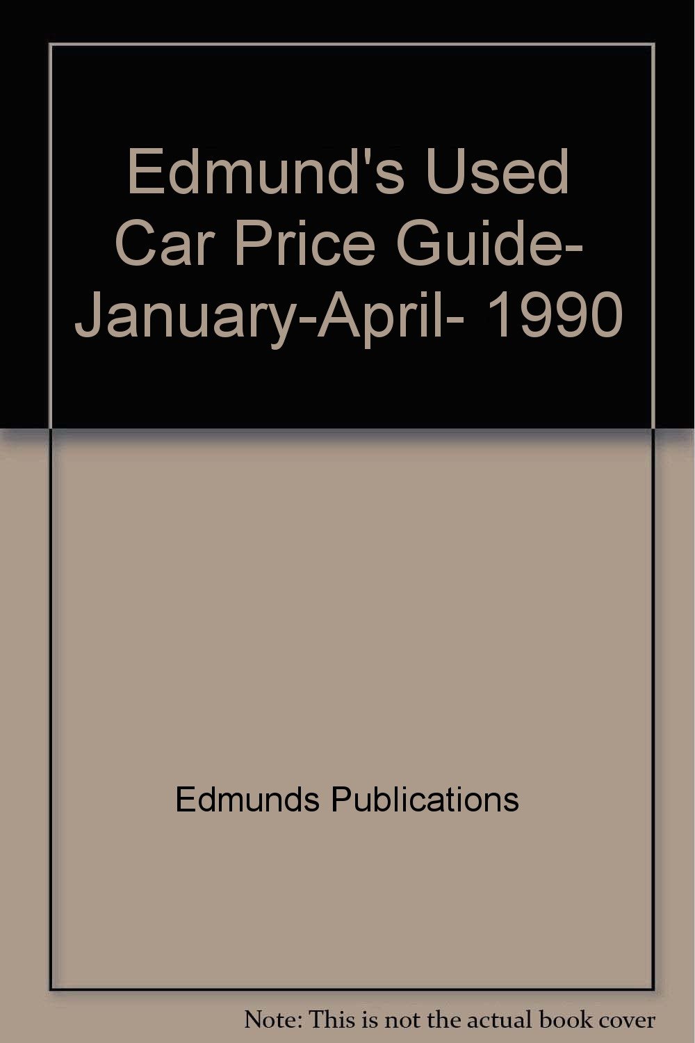 Edmund's Used Car Price Guide, JanuaryApril, 1990 Edmunds