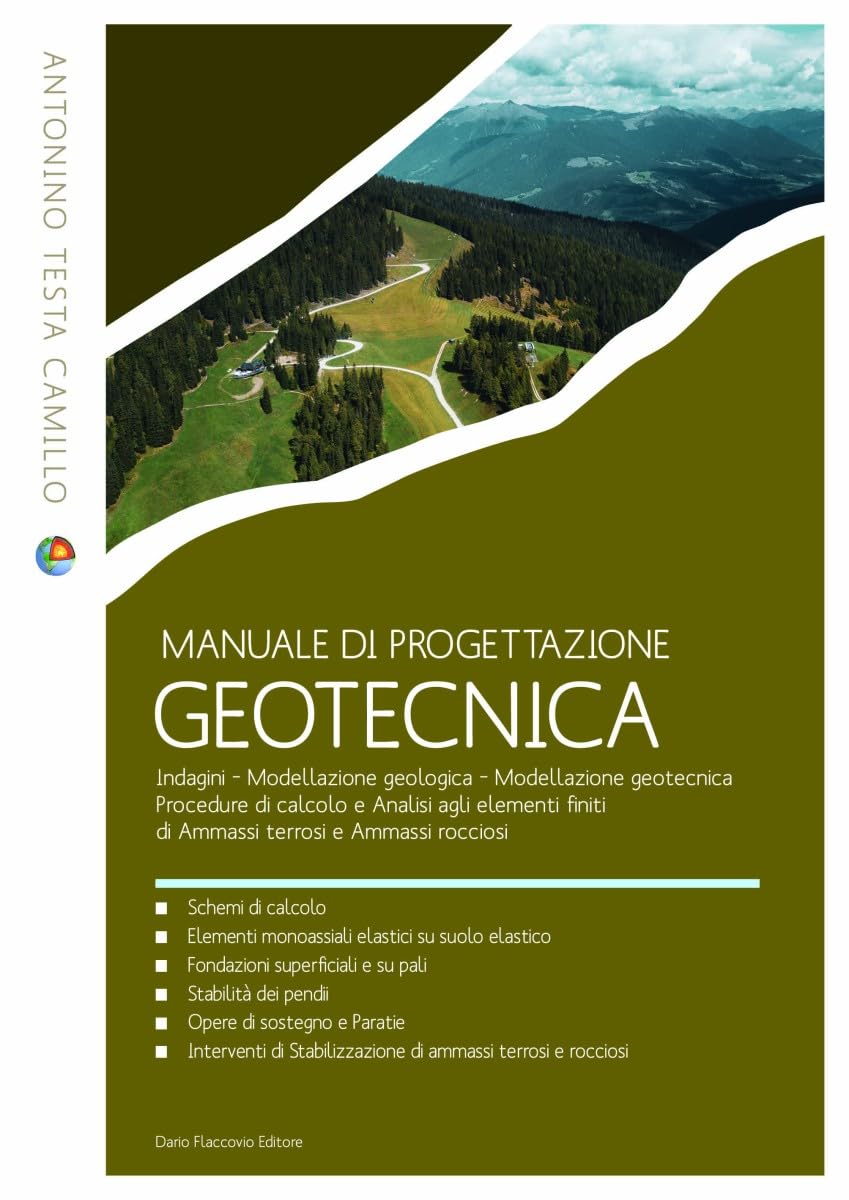 Manuale Di Progettazione Geotecnica. Modellazione Geologica. Modellazione Geotecnica. Procedure Di Calcolo E Analisi Agli Elementi Finiti Di Ammassi Terrosi E Ammassi Rocciosi - 4