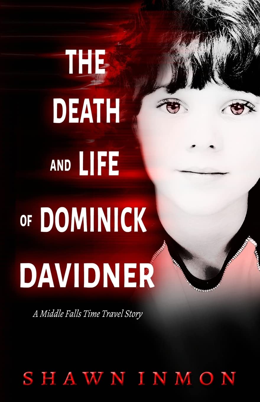 Shawn Inmon The Death and Life of Dominick Davidner (Middle Falls Time Travel ...