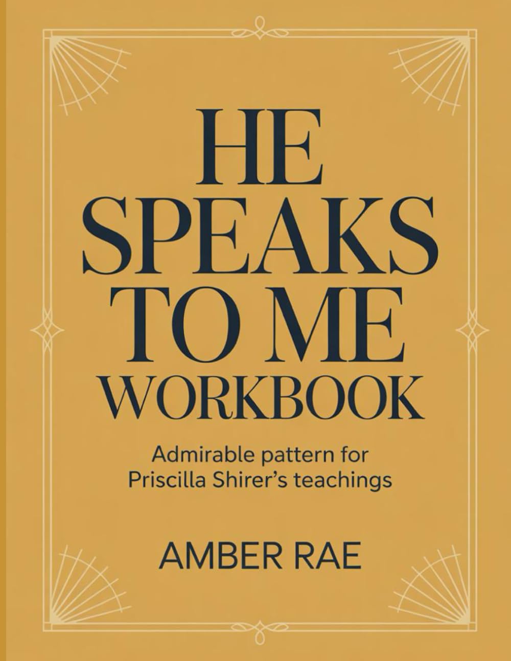 He Speaks To Me Workbook: Admirable pattern for Priscilla Shirer's teachings