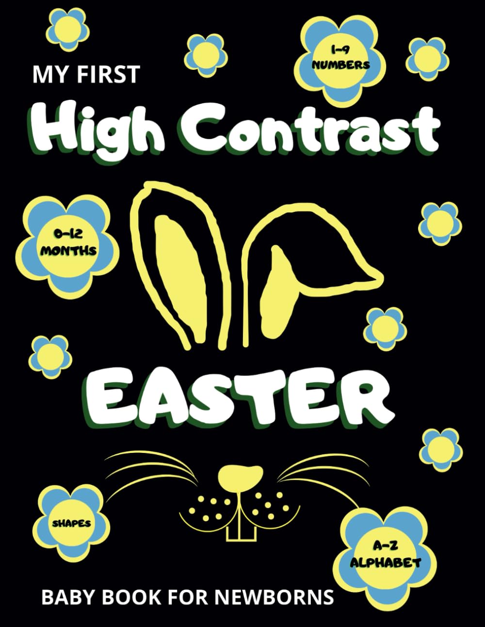 My First Easter High Contrast: Baby Book For Newborns / Alphabet A-Z / Numbers 1-9 / Shapes