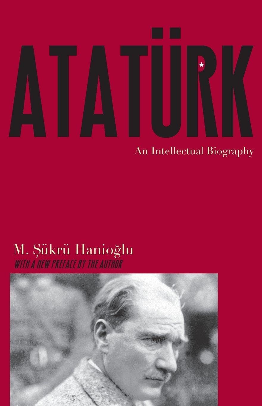 Ataturk: An Intellectual Biography